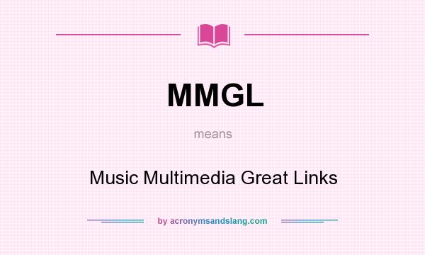 What does MMGL mean? It stands for Music Multimedia Great Links