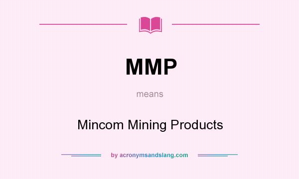 What does MMP mean? It stands for Mincom Mining Products