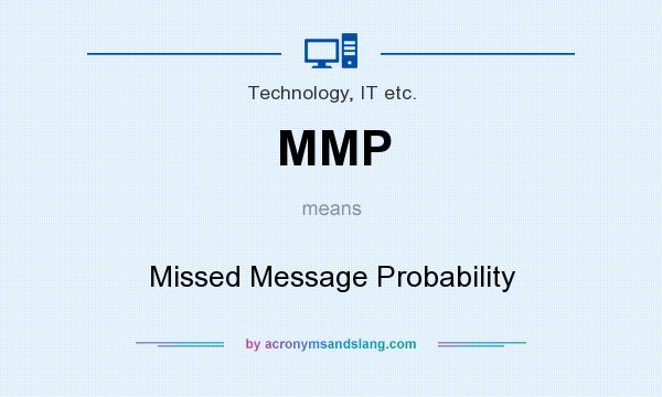 What does MMP mean? It stands for Missed Message Probability