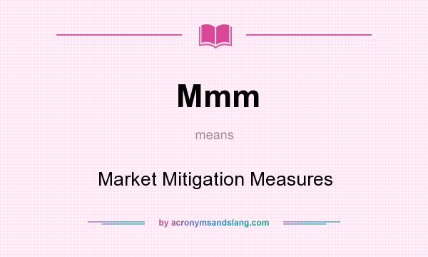 What does Mmm mean? It stands for Market Mitigation Measures