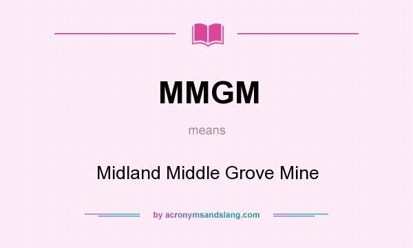 What does MMGM mean? It stands for Midland Middle Grove Mine