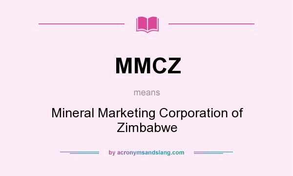 What does MMCZ mean? It stands for Mineral Marketing Corporation of Zimbabwe