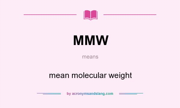 What does MMW mean? It stands for mean molecular weight