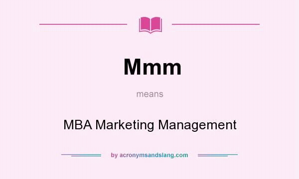 What does Mmm mean? It stands for MBA Marketing Management