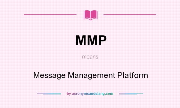 What does MMP mean? It stands for Message Management Platform