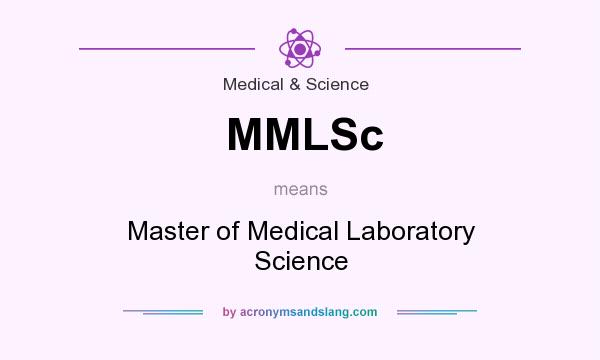 What does MMLSc mean? It stands for Master of Medical Laboratory Science