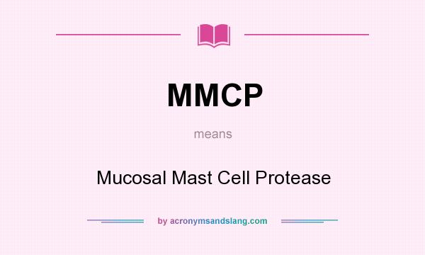 What does MMCP mean? It stands for Mucosal Mast Cell Protease