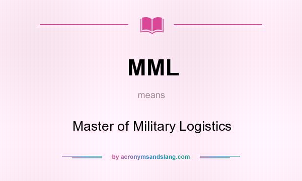 What does MML mean? It stands for Master of Military Logistics