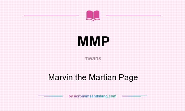 What does MMP mean? It stands for Marvin the Martian Page