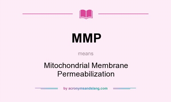 What does MMP mean? It stands for Mitochondrial Membrane Permeabilization