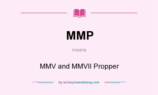 What does MMP mean? It stands for MMV and MMVII Propper
