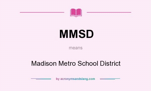 What does MMSD mean? It stands for Madison Metro School District