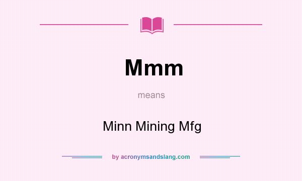 What does Mmm mean? It stands for Minn Mining Mfg