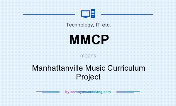 What does MMCP mean? It stands for Manhattanville Music Curriculum Project
