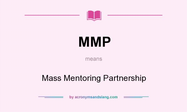 What does MMP mean? It stands for Mass Mentoring Partnership