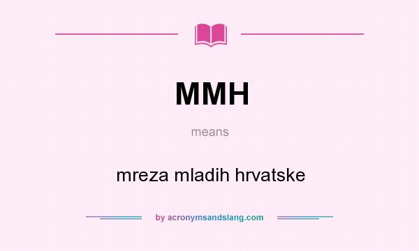 What does MMH mean? It stands for mreza mladih hrvatske