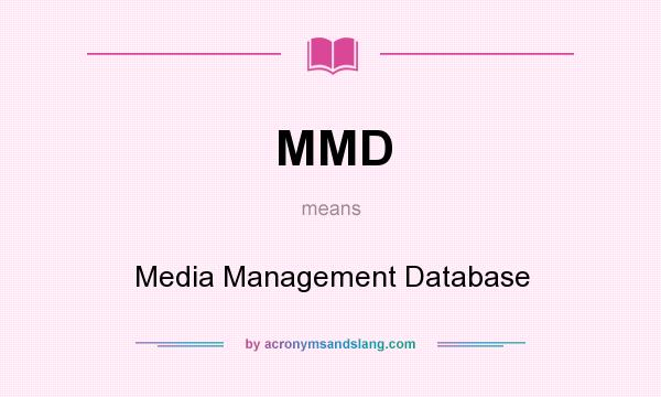 What does MMD mean? It stands for Media Management Database