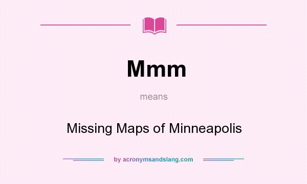 What does Mmm mean? It stands for Missing Maps of Minneapolis