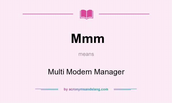 What does Mmm mean? It stands for Multi Modem Manager