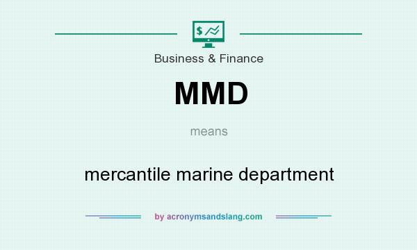 What does MMD mean? It stands for mercantile marine department