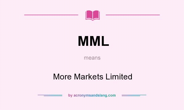 What does MML mean? It stands for More Markets Limited
