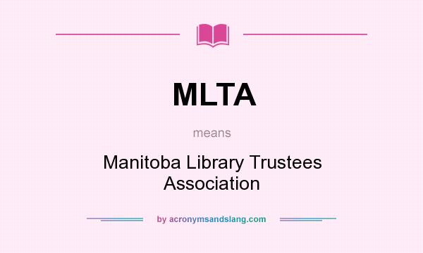 What does MLTA mean? It stands for Manitoba Library Trustees Association