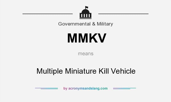 What does MMKV mean? It stands for Multiple Miniature Kill Vehicle