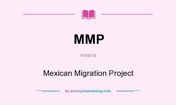 What does MMP mean? It stands for Mexican Migration Project