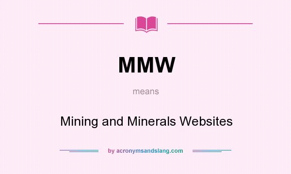 What does MMW mean? It stands for Mining and Minerals Websites