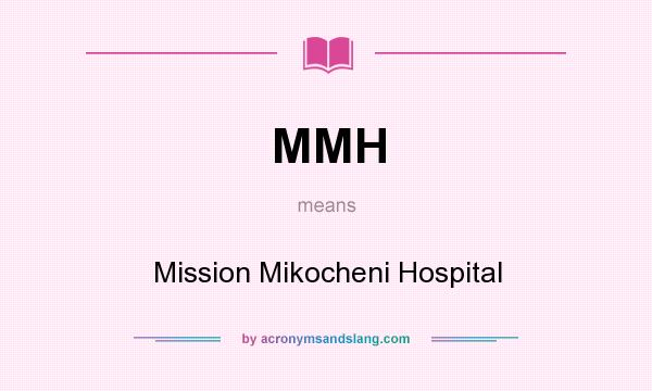What does MMH mean? It stands for Mission Mikocheni Hospital