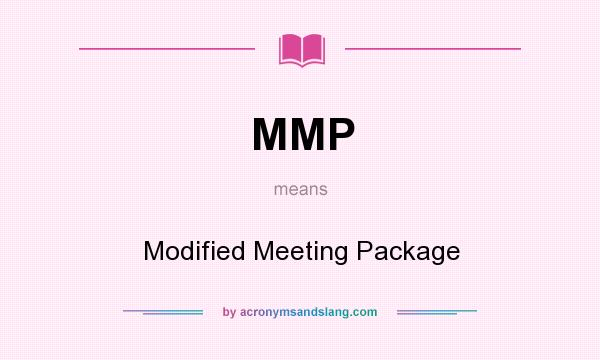 What does MMP mean? It stands for Modified Meeting Package