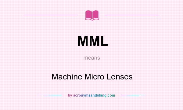 What does MML mean? It stands for Machine Micro Lenses