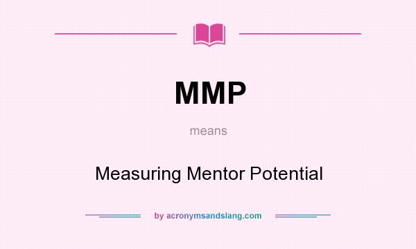 What does MMP mean? It stands for Measuring Mentor Potential