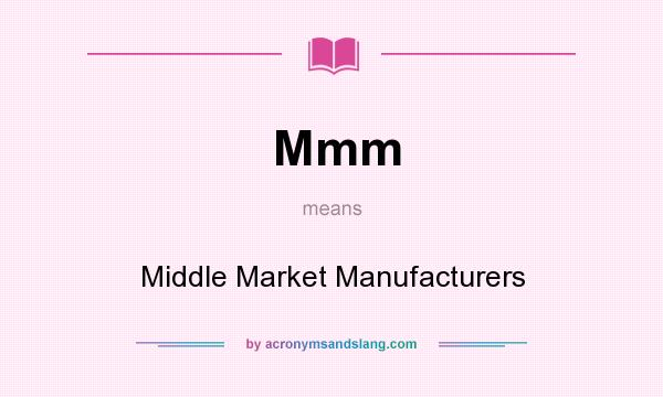 What does Mmm mean? It stands for Middle Market Manufacturers