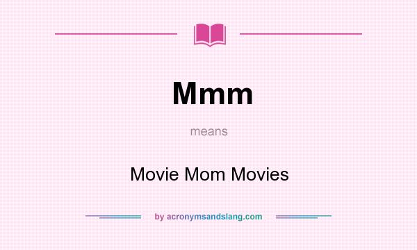What does Mmm mean? It stands for Movie Mom Movies