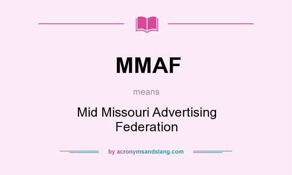 What does MMAF mean? It stands for Mid Missouri Advertising Federation