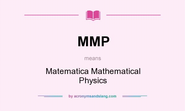What does MMP mean? It stands for Matematica Mathematical Physics