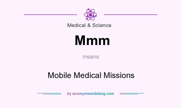 What does Mmm mean? It stands for Mobile Medical Missions