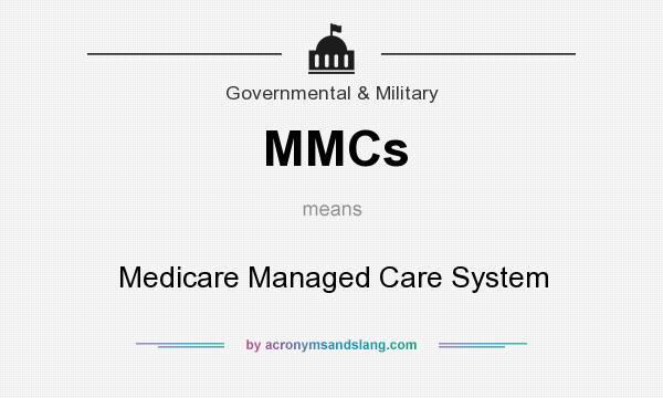 What does MMCs mean? It stands for Medicare Managed Care System
