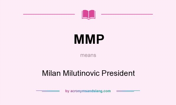 What does MMP mean? It stands for Milan Milutinovic President