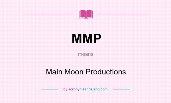 What does MMP mean? It stands for Main Moon Productions