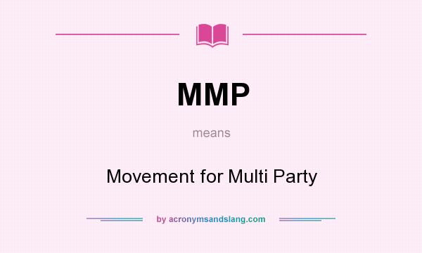 What does MMP mean? It stands for Movement for Multi Party