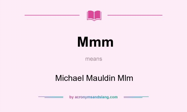 What does Mmm mean? It stands for Michael Mauldin Mlm