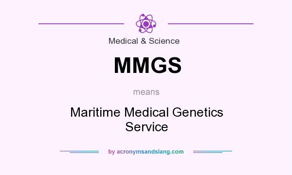 What does MMGS mean? It stands for Maritime Medical Genetics Service