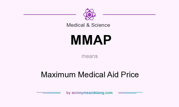 What does MMAP mean? It stands for Maximum Medical Aid Price