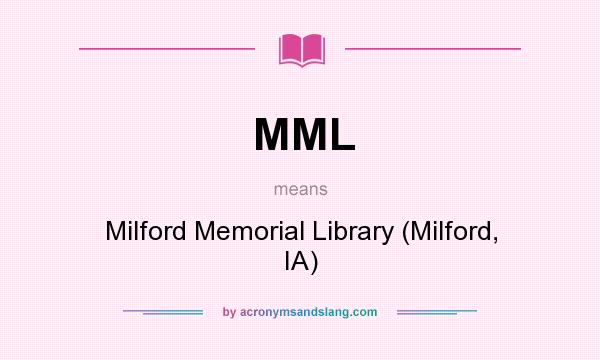 What does MML mean? It stands for Milford Memorial Library (Milford, IA)