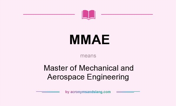 What does MMAE mean? It stands for Master of Mechanical and Aerospace Engineering