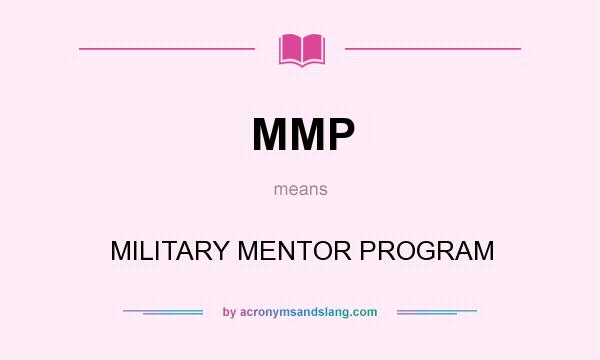 What does MMP mean? It stands for MILITARY MENTOR PROGRAM
