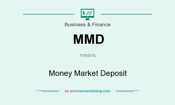 What does MMD mean? It stands for Money Market Deposit