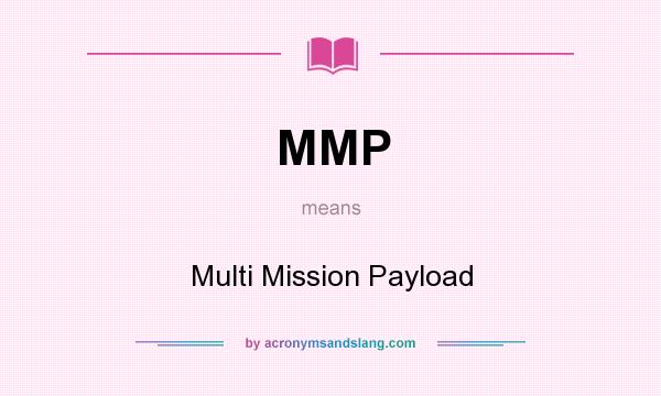 What does MMP mean? It stands for Multi Mission Payload